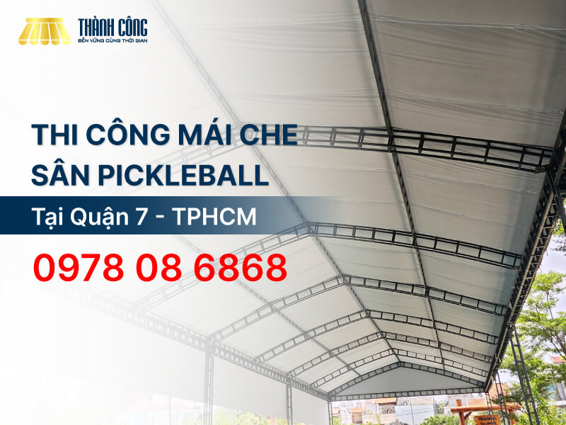 Đơn vị thi công mái che sân Pickleball Quận 7, Nhà Bè uy tín