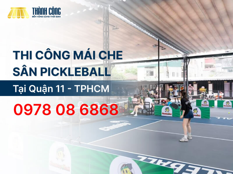 Dịch vụ thi công mái che sân Pickleball quận 11 giá rẻ Dịch vụ thi công mái che sân Pickleball quận 11 giá rẻ