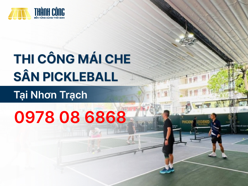 Thi công mái che sân Pickleball Nhơn Trạch trọn gói