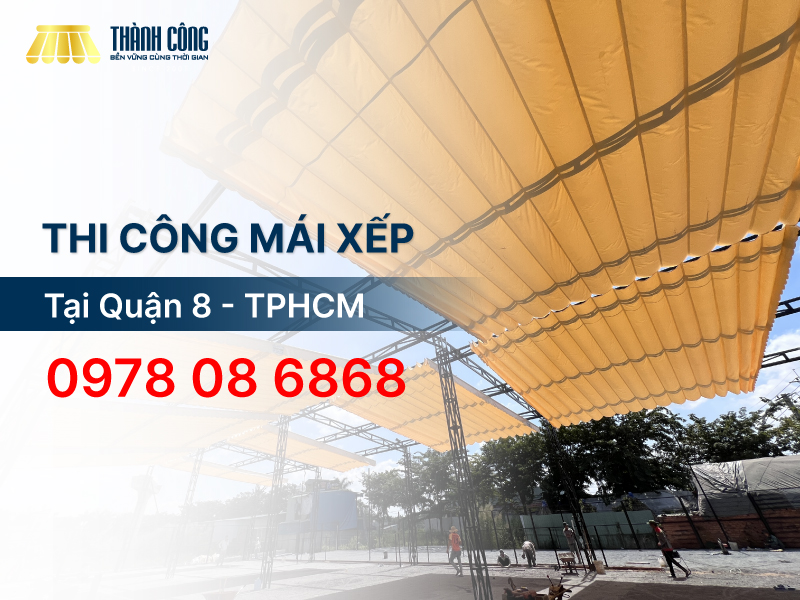 Dịch vụ thi công mái xếp Quận 8 trọn gói giá tốt, bảo hành uy tín